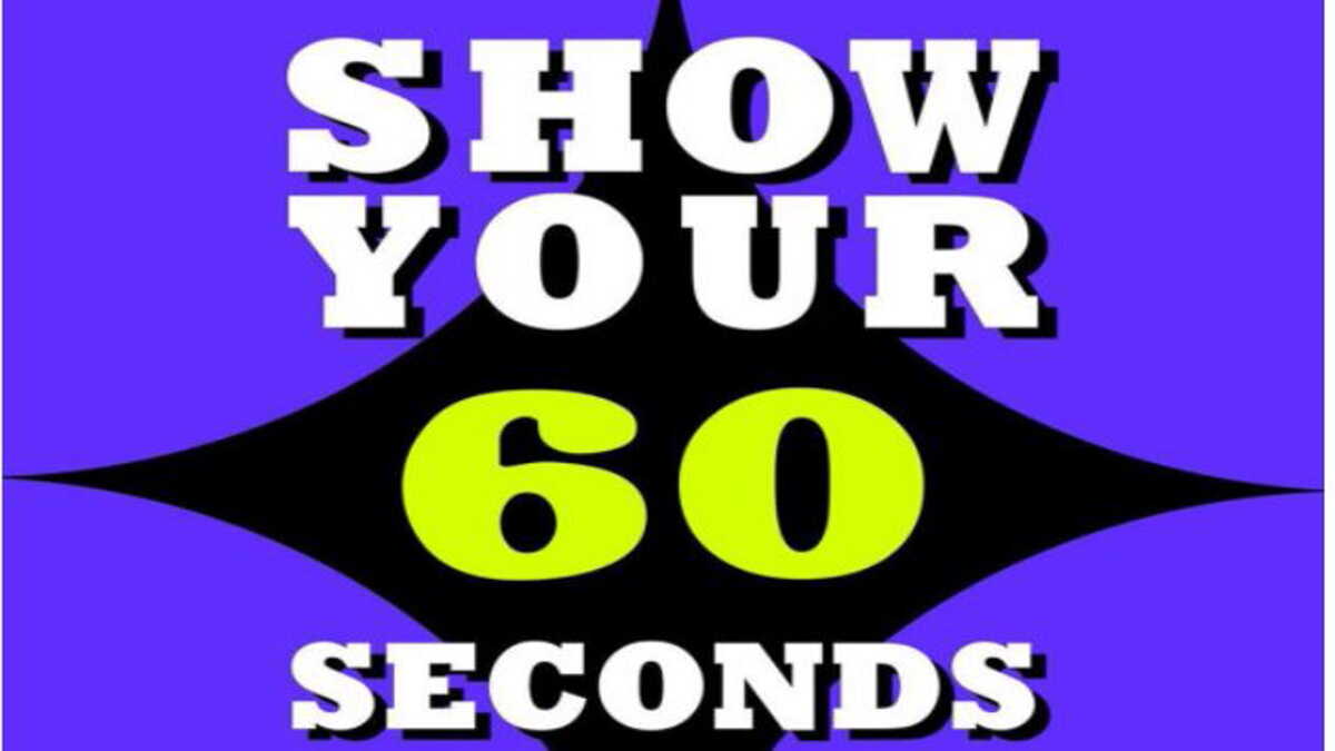 SHOW YOUR 60 SECONDS