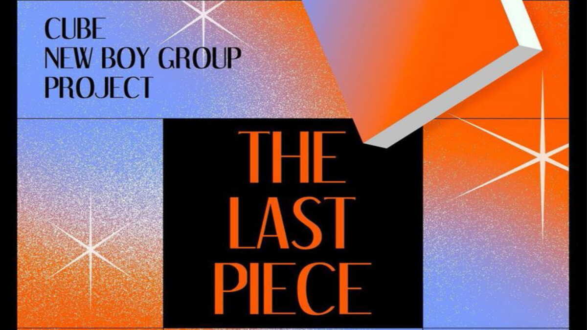 THE LAST PIECE : CUBE NEW BOY GROUP PROJECT
